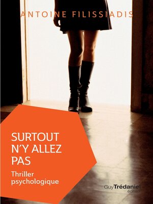 cover image of Surtout n'y allez pas--Thriller psychologique